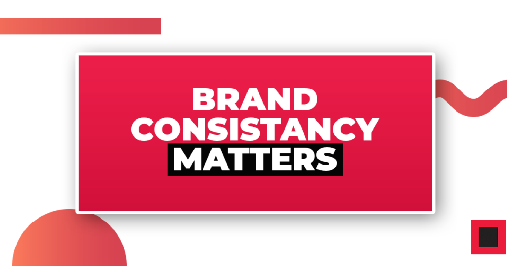 Why does brand consistency matter 3- IGNITECH